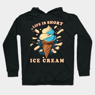 Life is short, eat more ice cream. Hoodie